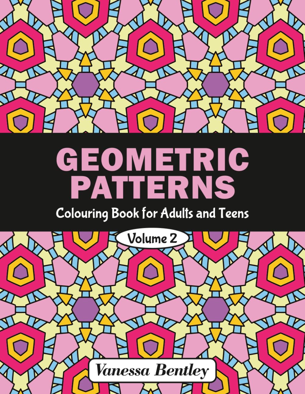 Geometric Patterns Colouring Book for Adults and Teens - Volume 2: 50 Designs for Stress Relief and Relaxation (Geometric Patterns - Colouring Books for Adults and Teens)