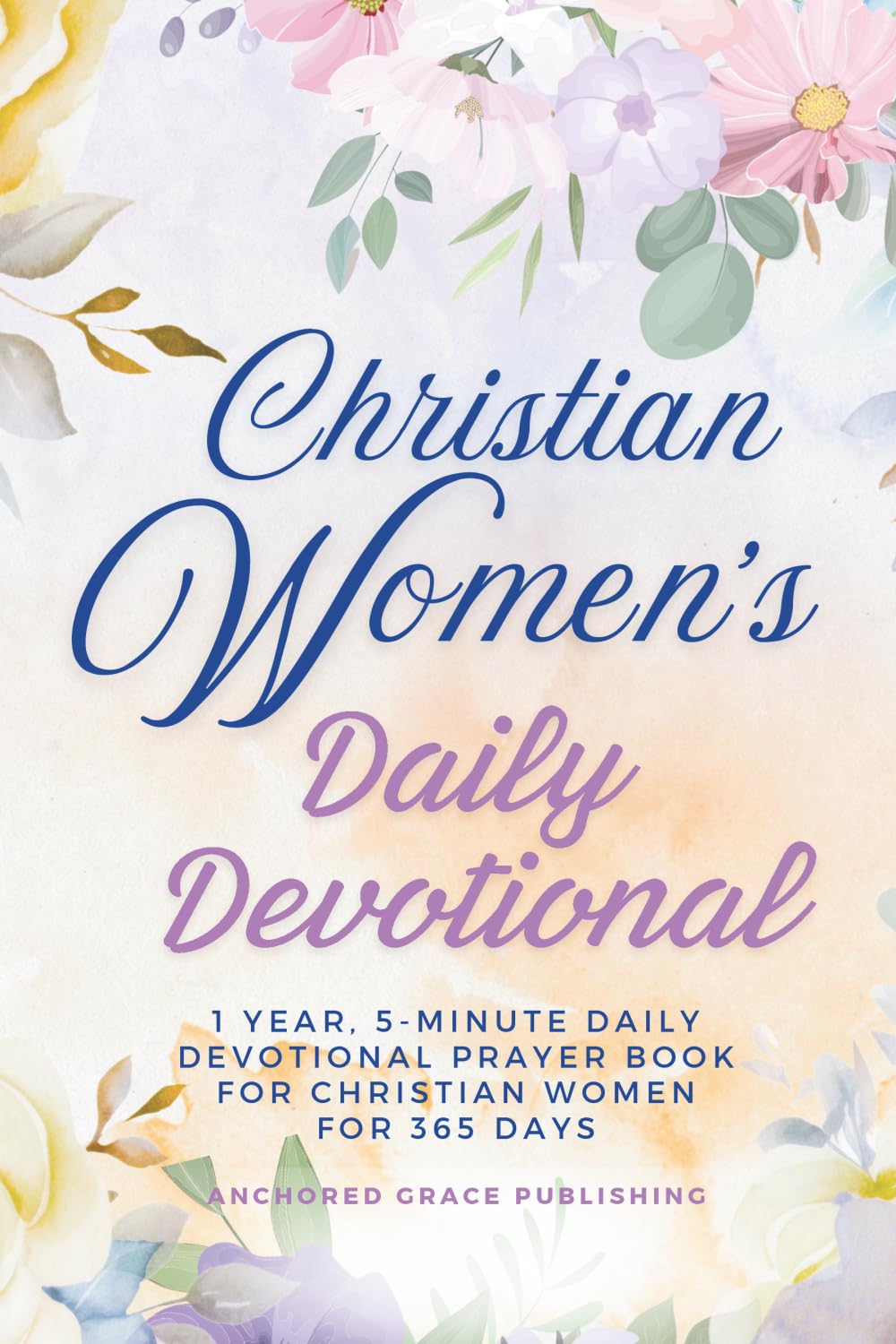 Christian Women's Daily Devotional: 1 Year, 5-Minute Daily Devotional Prayer Book for Christian Women for 365 Days
