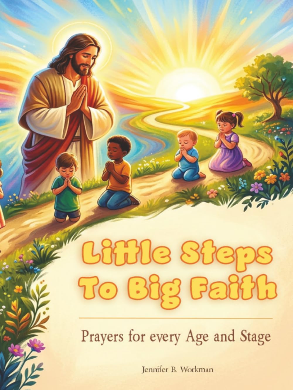 Little Steps to Big Faith: Prayers for Every Age and Stage
