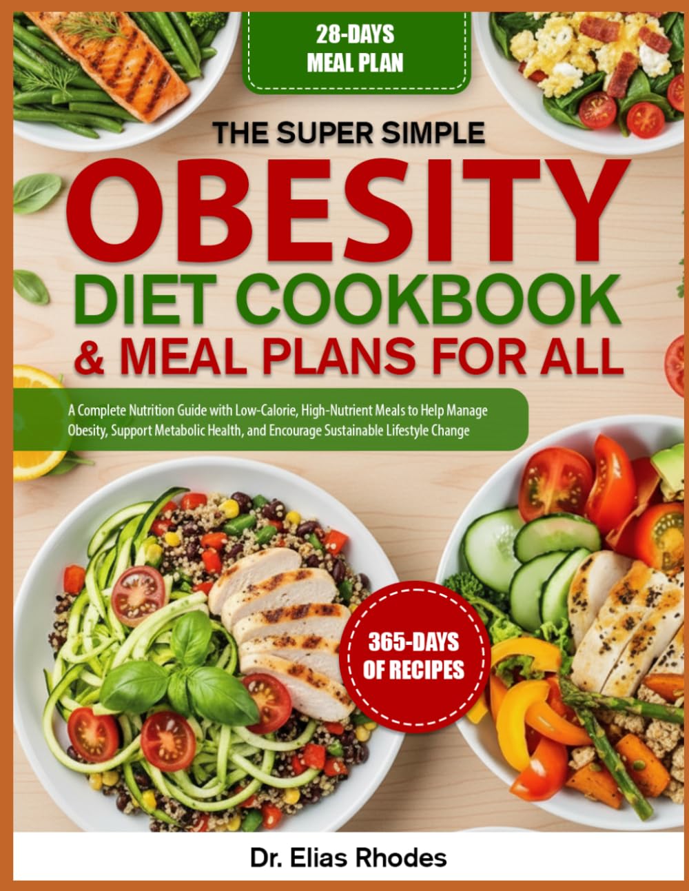 THE SUPER SIMPLE OBESITY DIET COOKBOOK & MEAL PLANS FOR ALL: A Complete Nutrition Guide with Low-Calorie, High-Nutrient Meals to Help Manage Obesity, ... and Encourage Sustainable Lifestyle Change