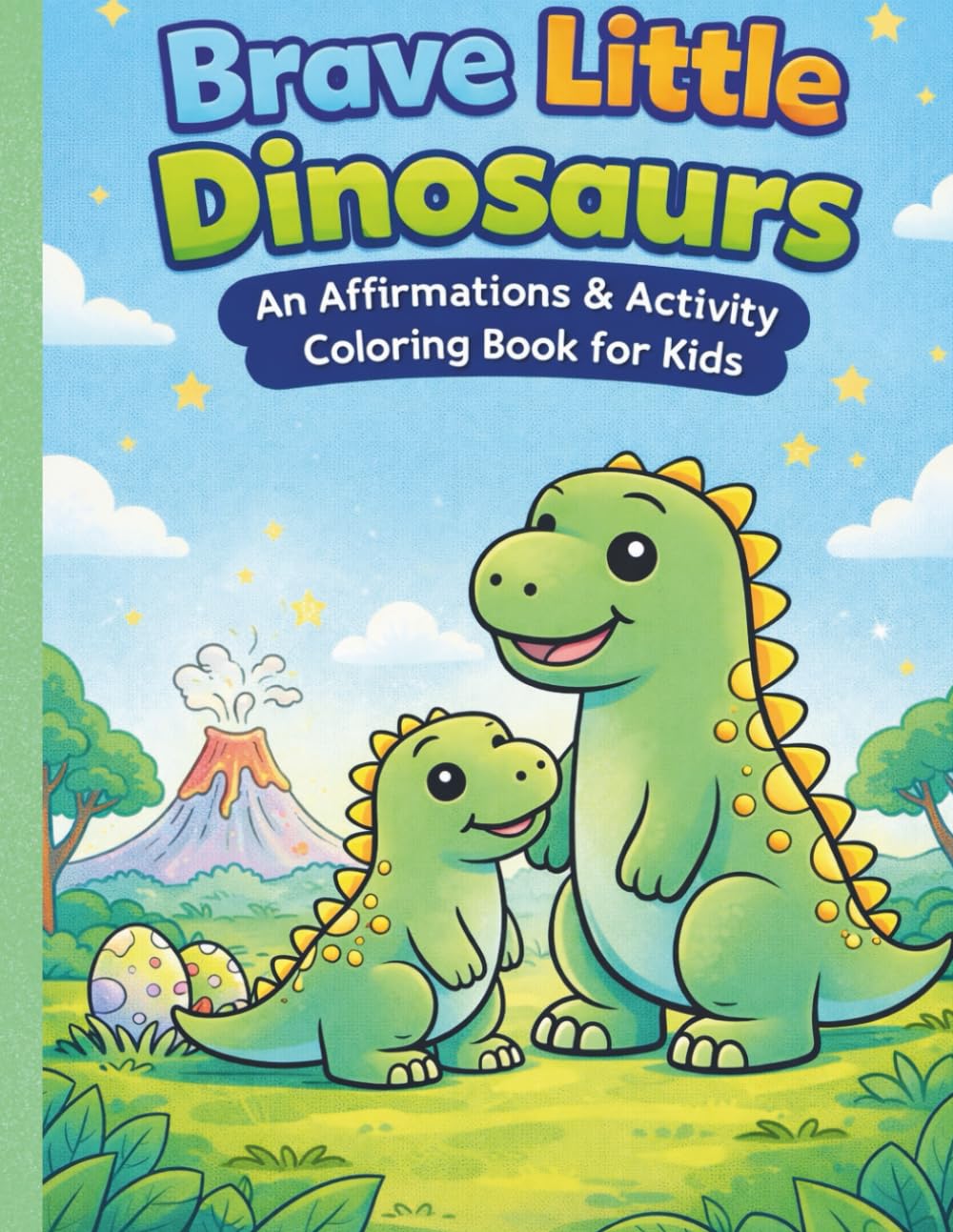 Brave Little Dinosaurs: An Affirmations & Activity Coloring Book for Kids