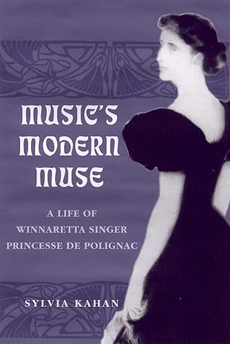 music's modern muse : a life of winnaretta singer princesse de polignac
