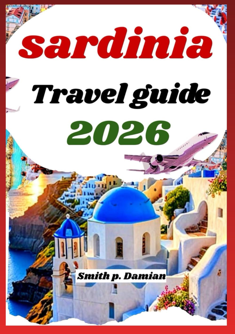 Sardinia Travel Guide 2026: Explore Beaches, Mountains, Local Secrets, Hidden Routes and more