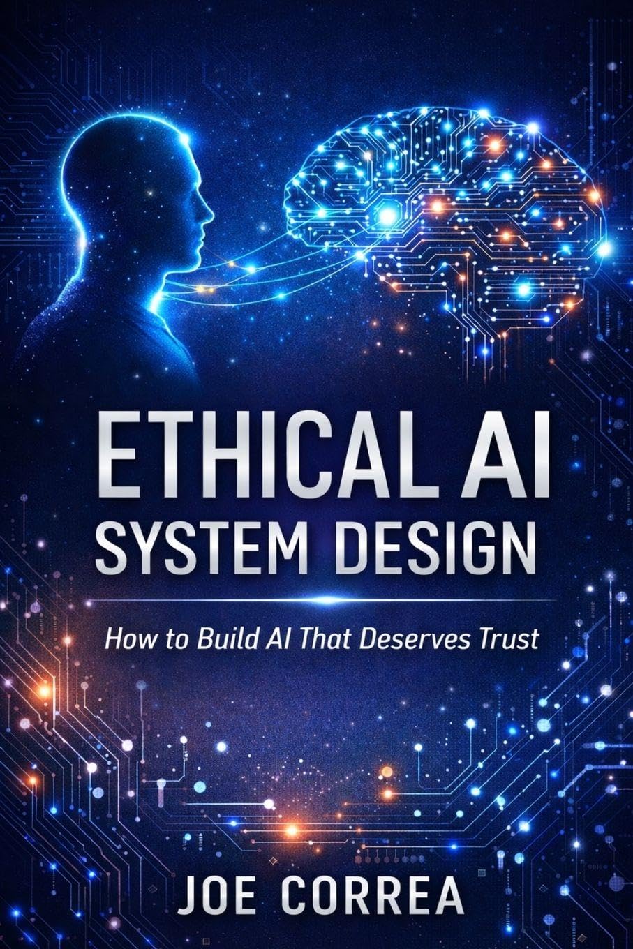 Ethical AI System Design: How to Build AI That Deserves Trust: 9 (AI Ethics & Governance)