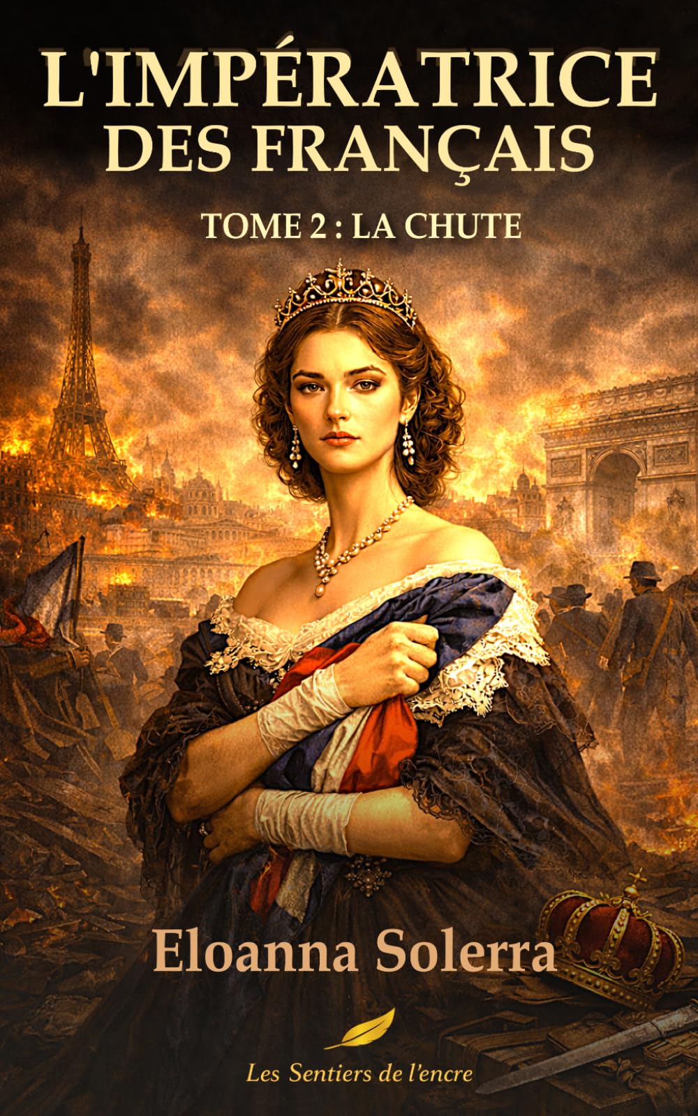 L’Impératrice des Français: TOME 2 : LA CHUTE