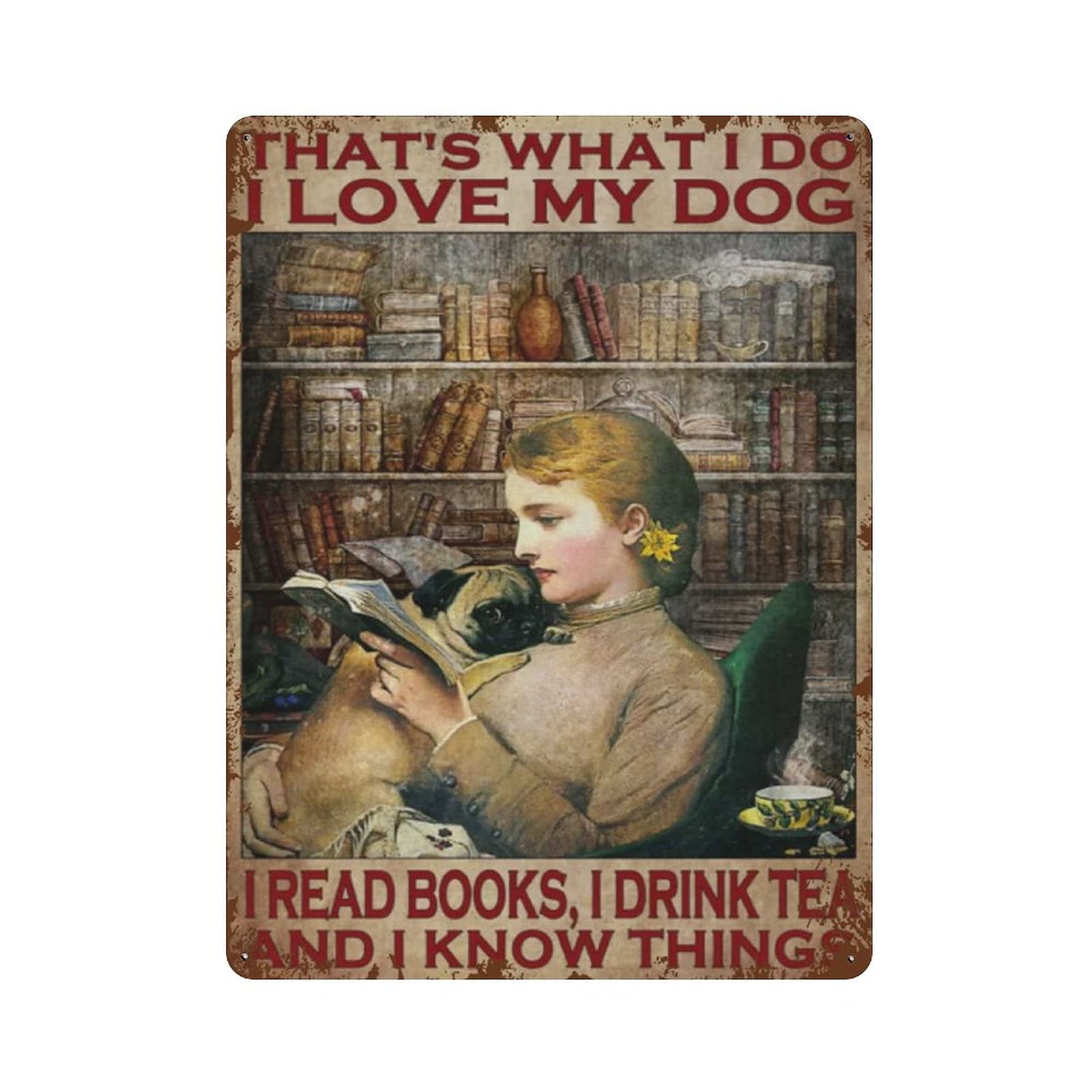Metal Tin Sign That's What I Do I Love My Dog I Read Books Vintage Tin Poster Metal Sign Wall Decoration Country Kitchen Home Garage Decor 16"x12"