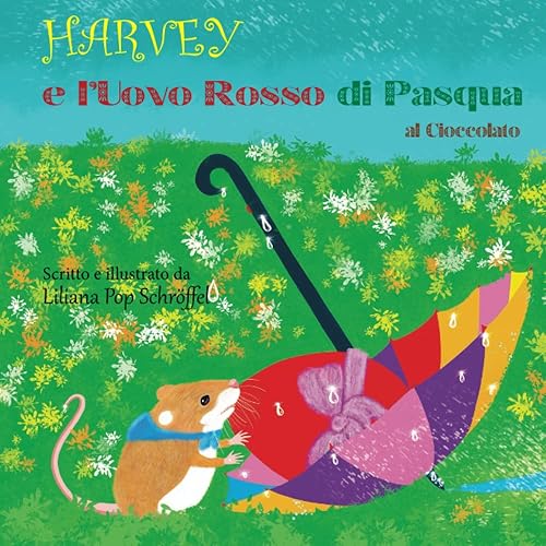 Harvey e l'uovo rosso di Pasqua al cioccolato Le avventure di un topolino delle risaie (Italian Edition)