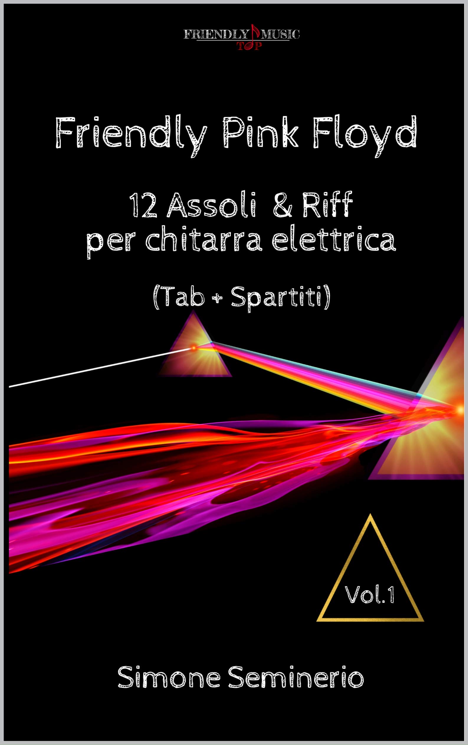 Friendly Pink Floyd : 12 Assoli e Riff Per Chitarra Elettrica (Tab+Spartiti) (Friendly Music Vol. 1)