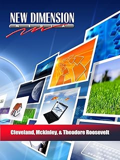 Cleveland, Mckinley, & Theodore Roosevelt
