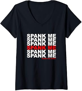 Womens Kinky T-Shirt Spank Me Daddy Shirt Funny Spanking Gear Tee V-Neck T-Shirt