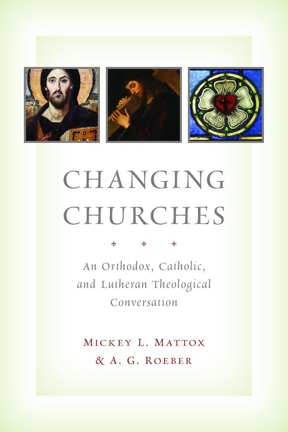 Changing Churches An Orthodox, Catholic, and Lutheran Theological