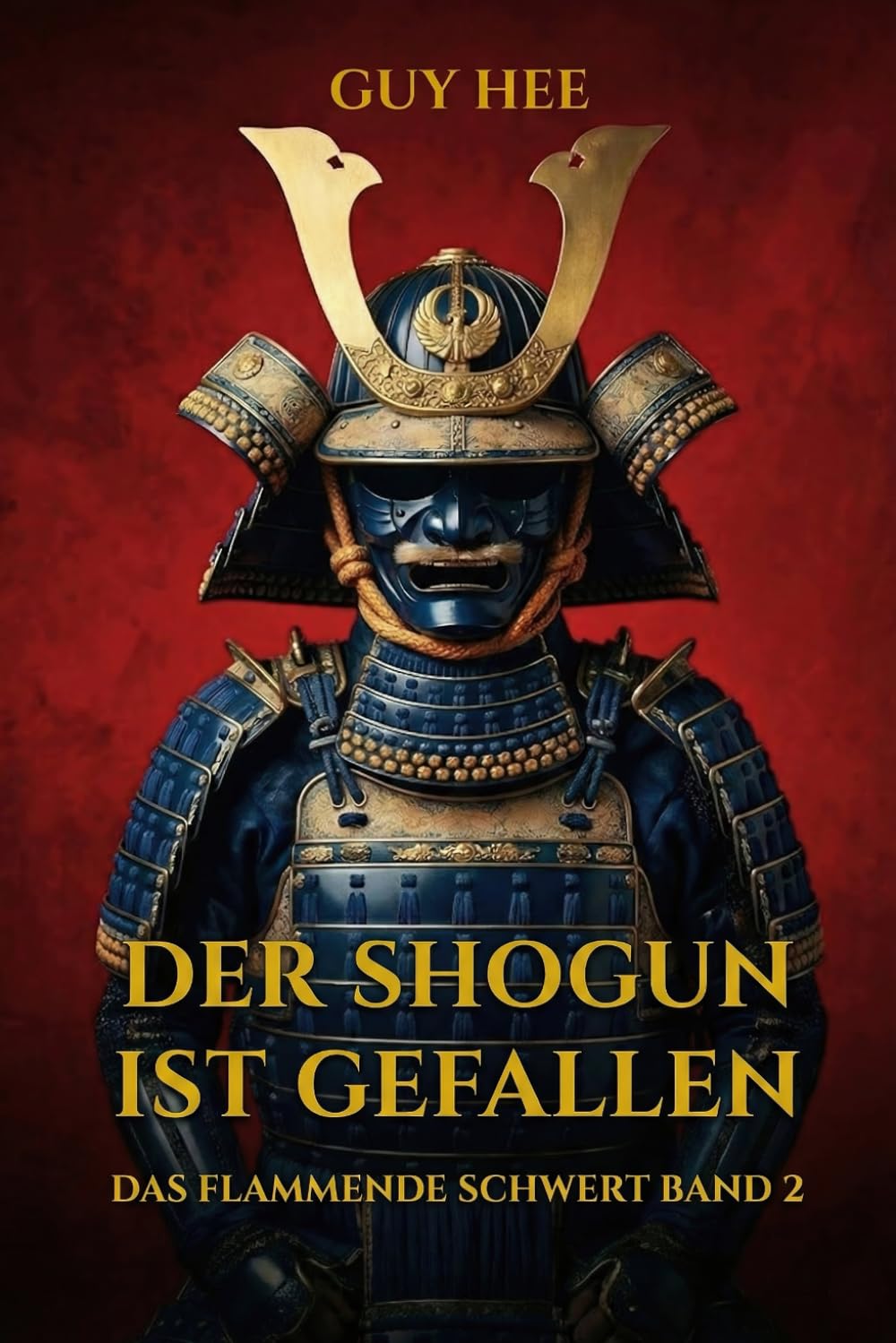 Der Shogun ist gefallen: Das Flammende Schwert Band 2: Ein historischer Samurai-Thriller