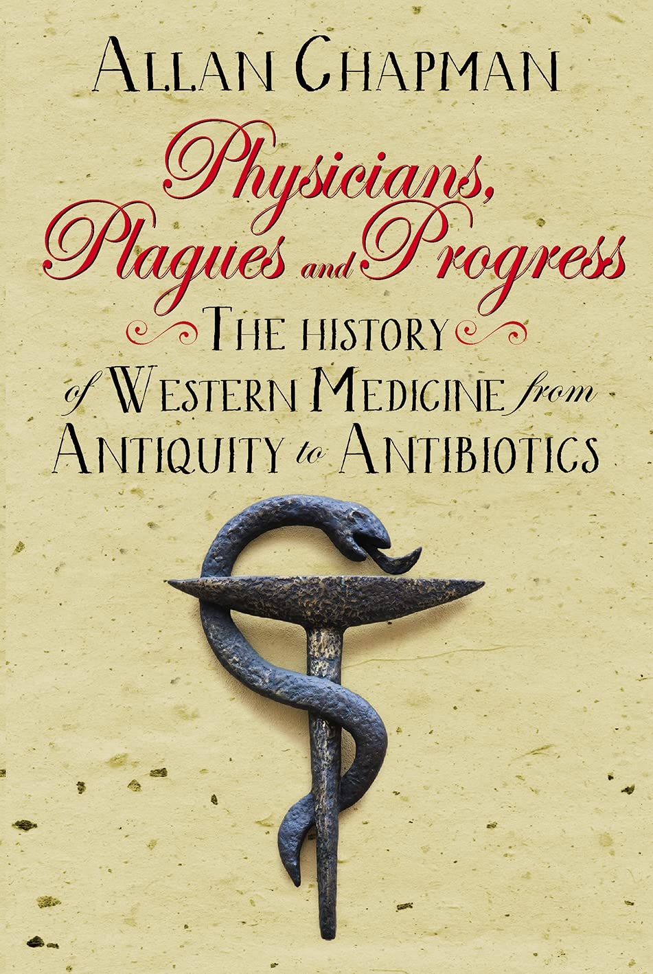 Buy Physicians, Plagues and Progress: The History Western Medicine form Antiquity to Antibiotics — BookShops.in