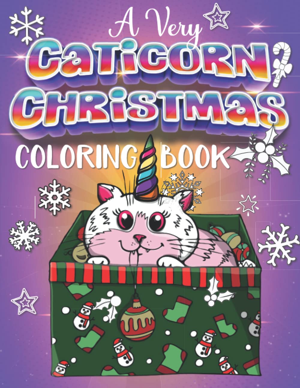 A Very Caticorn Christmas Coloring Book: Magical Cute Cat & Kitten Unicorns, Adorable Characters Hanging Out in Fun Christmastime Scenes