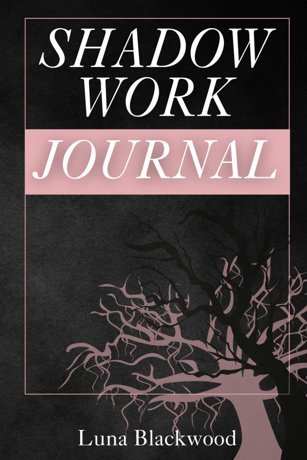 Shadow Work Journal: Embracing the Hidden Self Through Transformational Prompts and Reflections