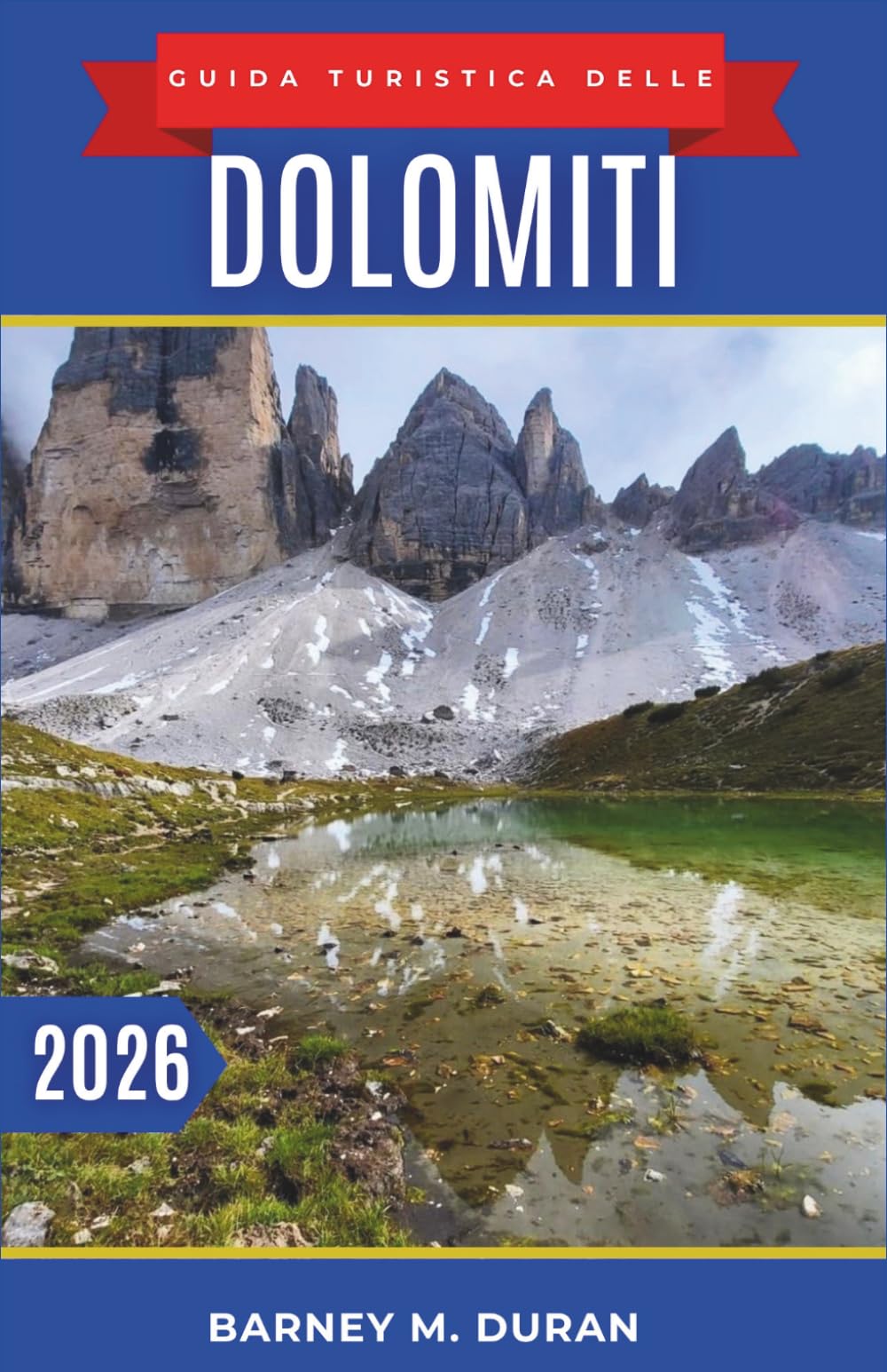 Guida turistica delle Dolomiti 2026: Percorsi panoramici, scelte intelligenti per la base di partenza, viste mozzafiato raggiungibili con gli impianti ... per chi visita le piste per la prima volta.
