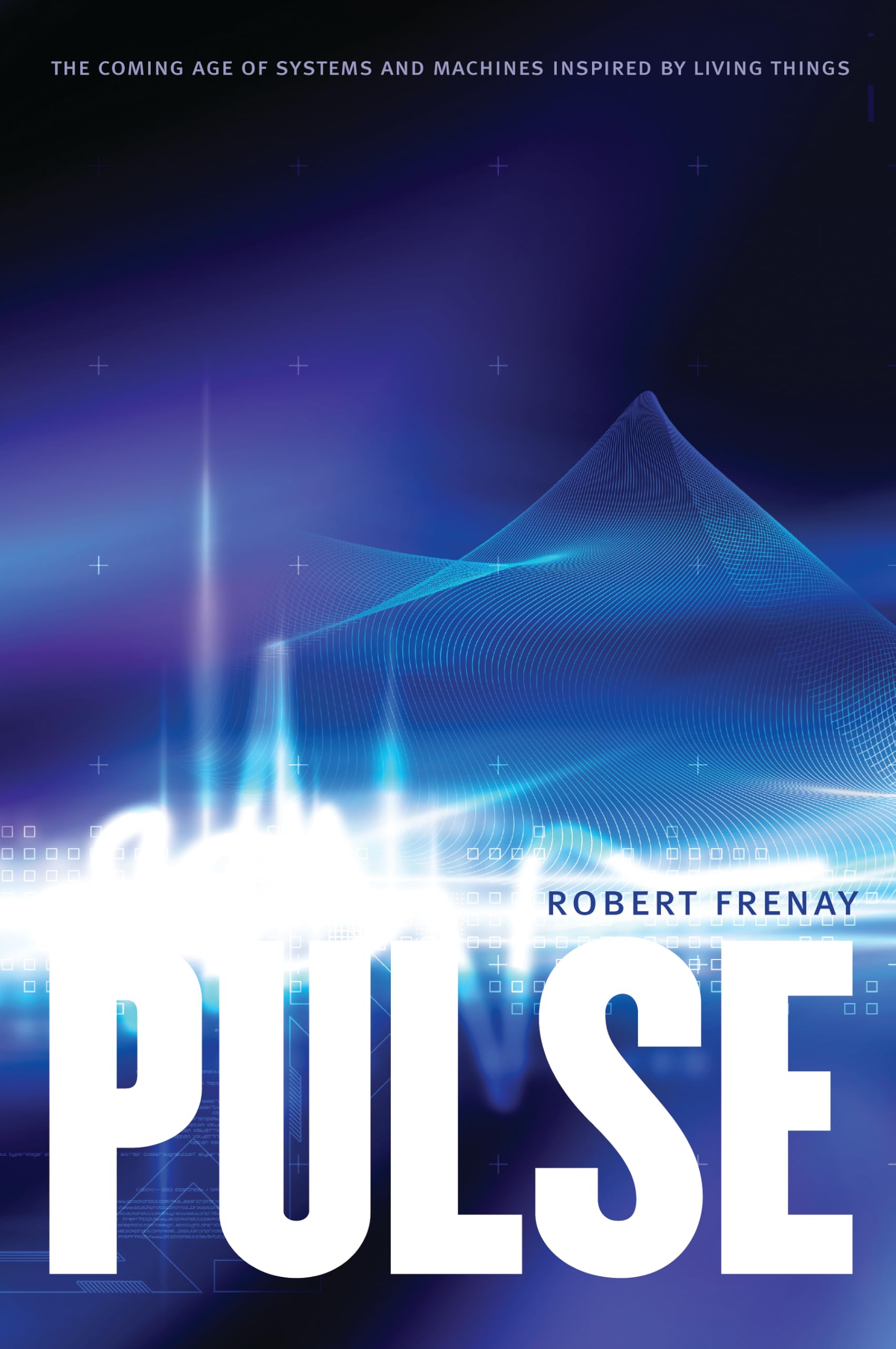 Pulse: The Coming Age of Systems and Machines Inspired by Living Things