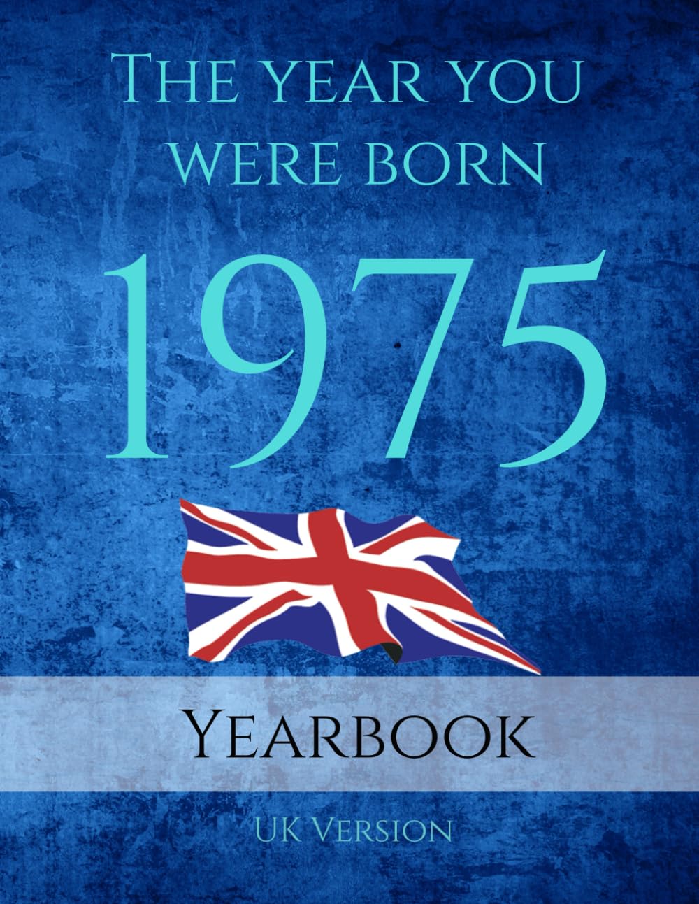 The Year You Were Born 1975: 1975 UK Yearbook. A Book full of interesting facts and trivia over many topics including UK Events, Adverts, Movies, Music and much more.