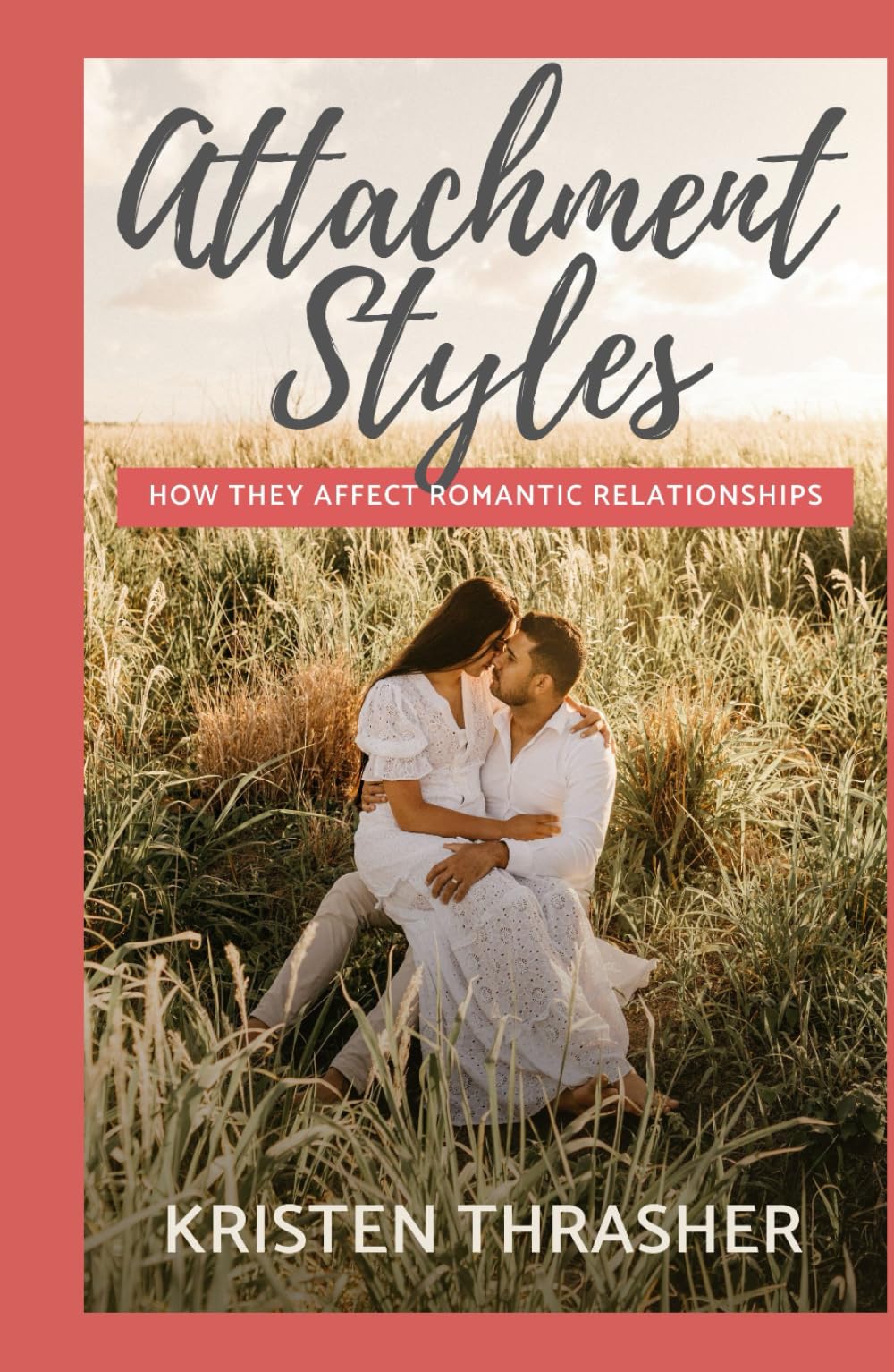 Attachment Styles: How They Affect Romantic Relationships (Love and Relationships)