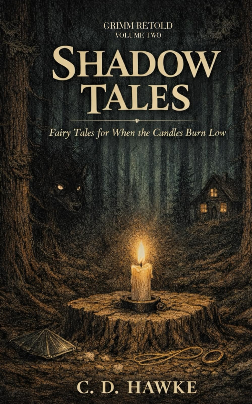 Shadow Tales: Fairy Tales for When the Candles Burn Low (Grimm Retold)