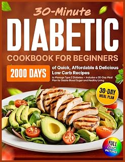 Diabetic Cookbook for Beginners: 2000 Days of Quick, Affordable & Delicious Low Carb Recipes to Manage Type 2 Diabetes — Includes a 30-Day Meal Plan for Stable Blood Sugar and Healthy Living