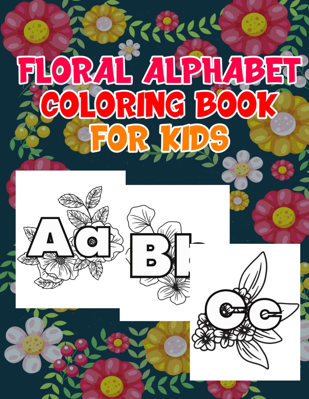Floral Alphabet Coloring Book For Kids: Floral Alphabets Coloring Pages ...