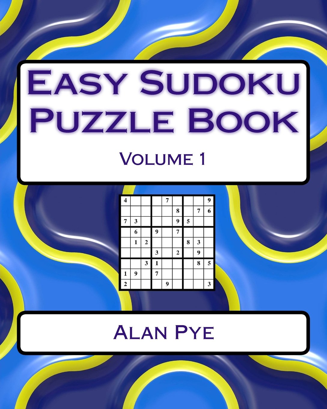 Easy Sudoku Puzzle Book Volume 1: Easy Sudoku Puzzles For Beginners