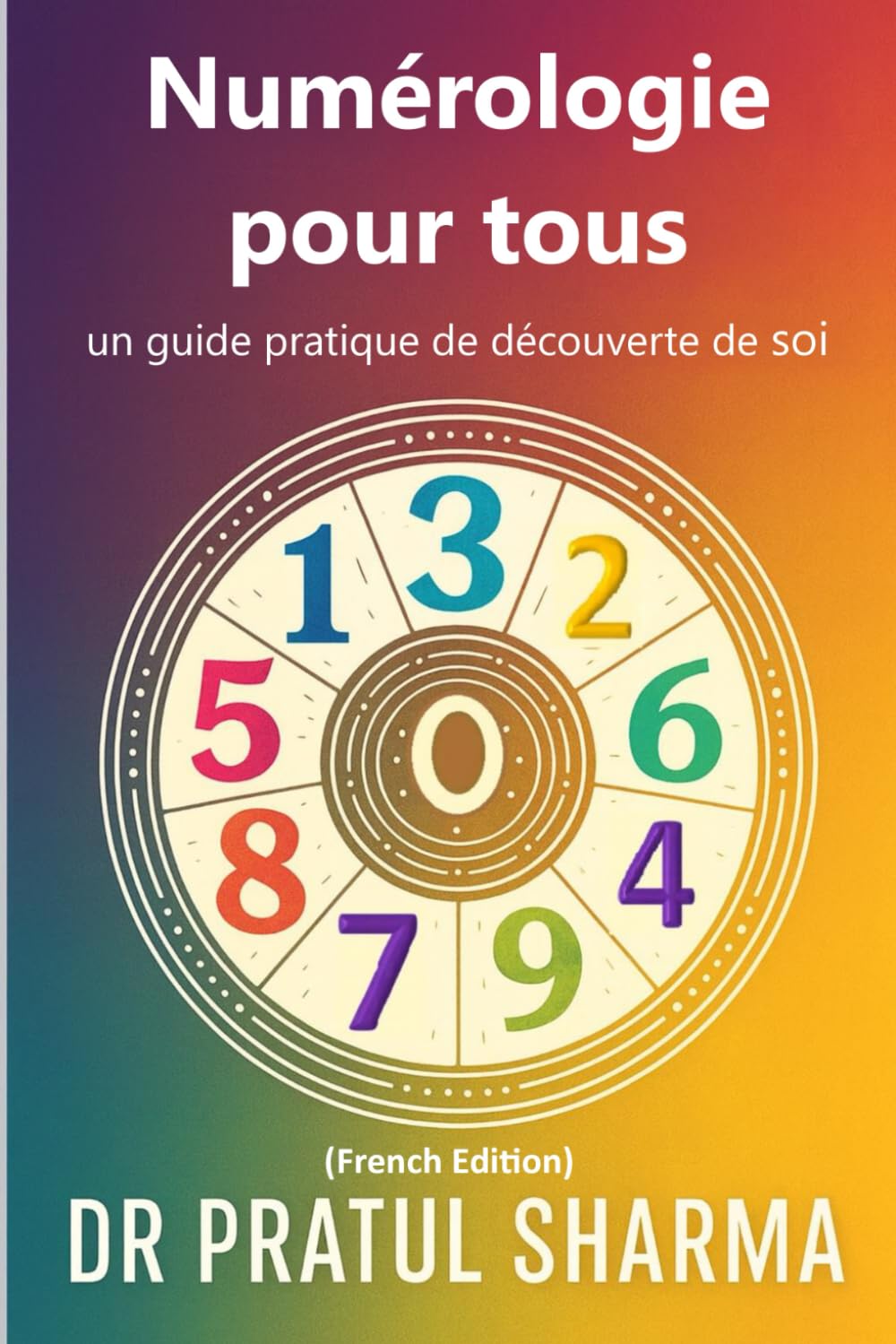 Numérologie pour tous: un guide pratique de découverte de soi (French)