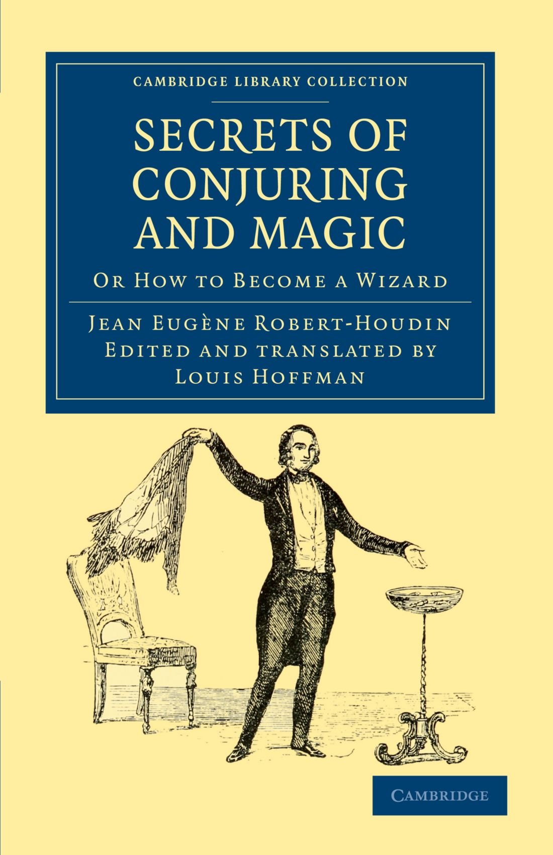 Secrets of Conjuring and Magic Or How to Become a Wizard Robert-Houdin Hoffmann
