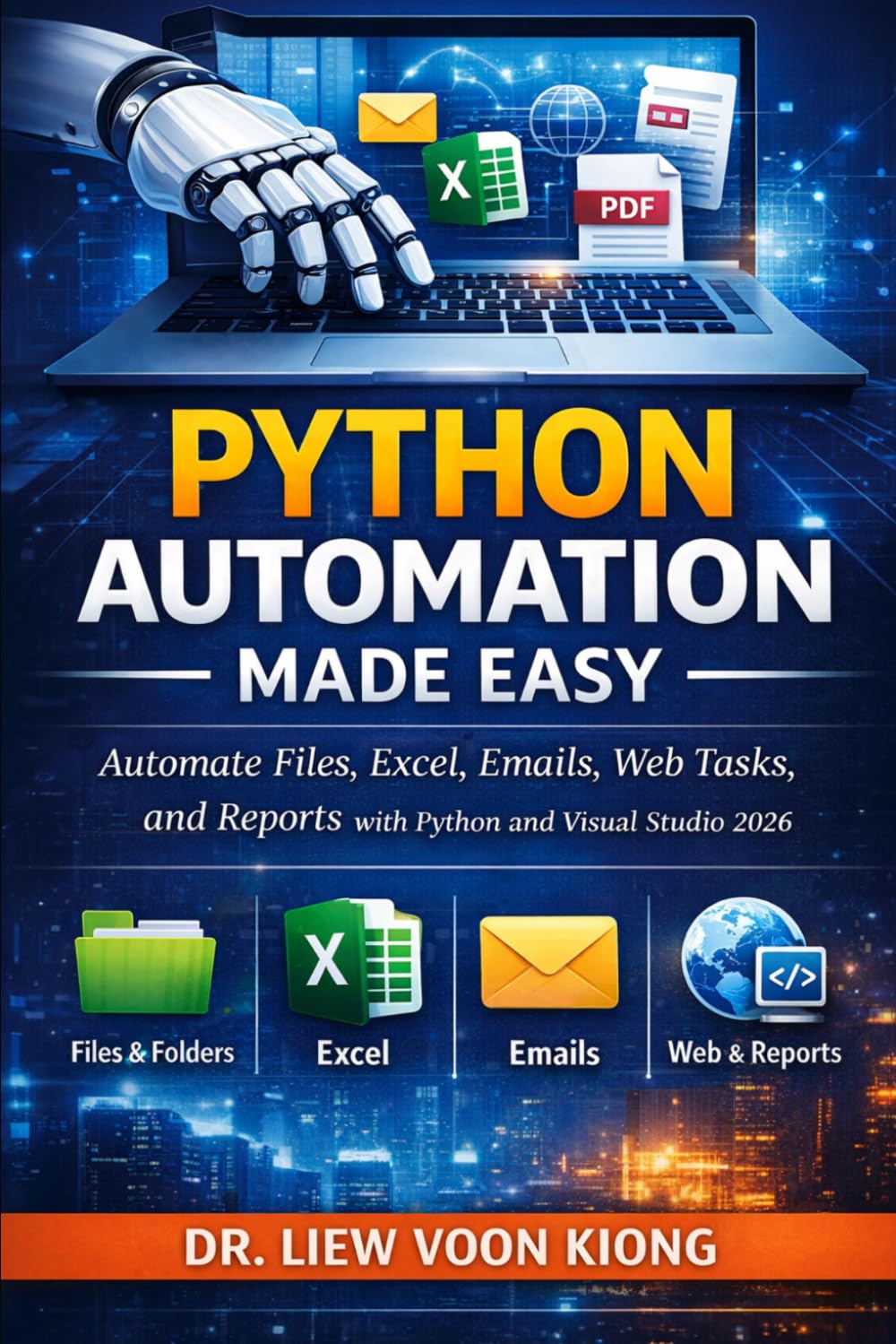 PYTHON AUTOMATION MADE EASY: Automate Files, Excel, Emails, Web Tasks, and Reports with Python and Visual Studio 2026