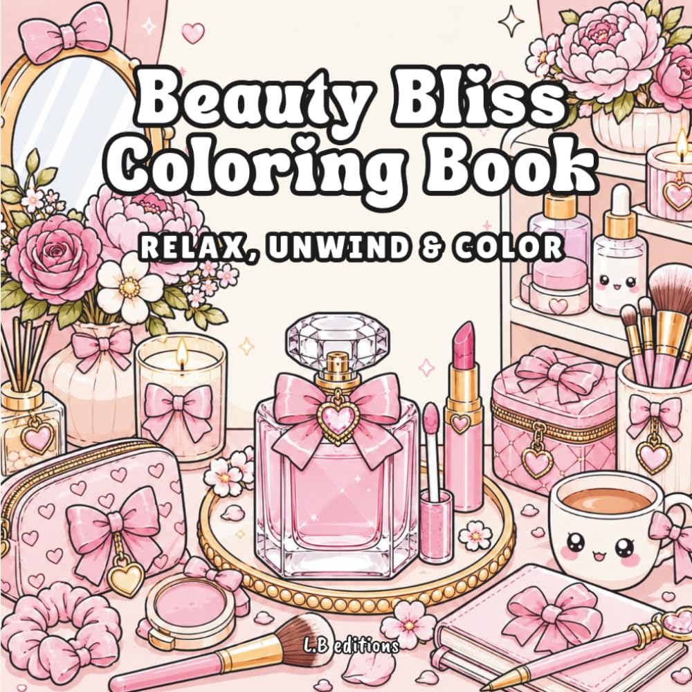 BEAUTY BLISS COLORING BOOK: RELAX, UNWIND & COLOR