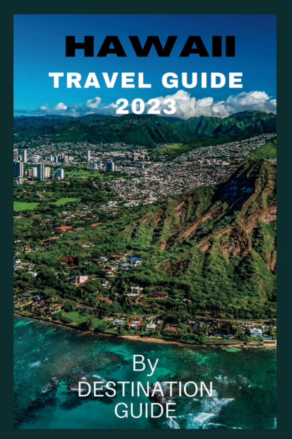 Hawaii Travel guide 2023: Big Island Hawaii Vacation guide 2023-2024 Trip (The insider guides)