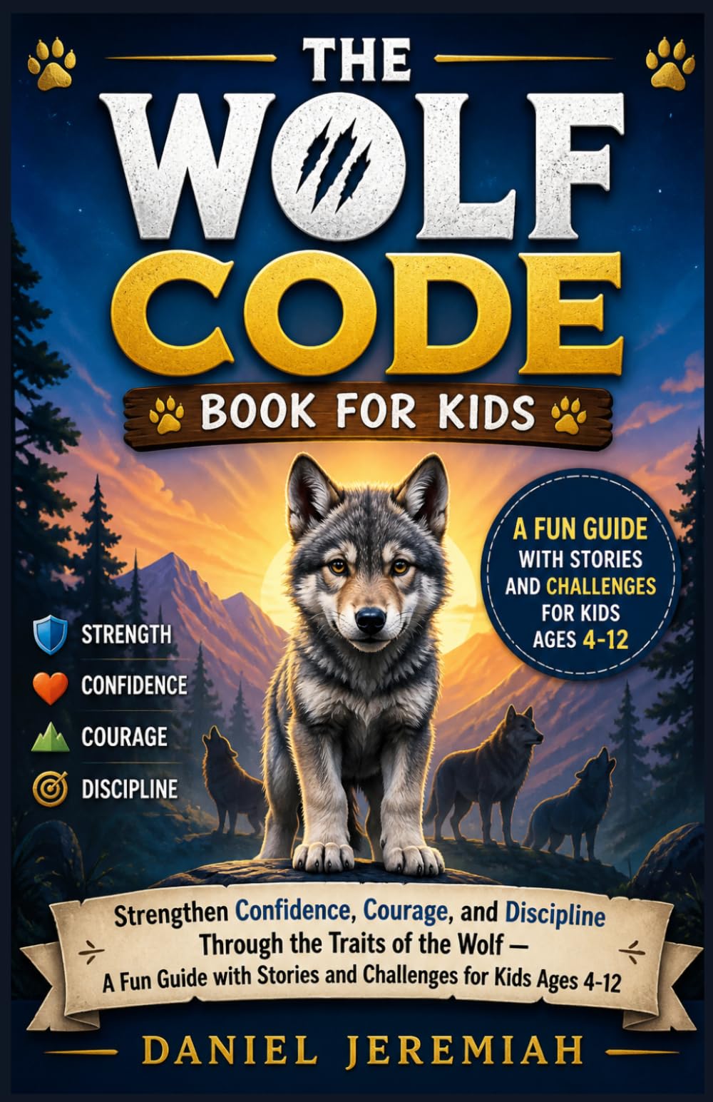 The Wolf Code Book for Kids: Strengthen Confidence, Courage, and Discipline Through the Traits of the Wolf — A Fun Guide with Stories and Challenges for Kids Ages 4-12