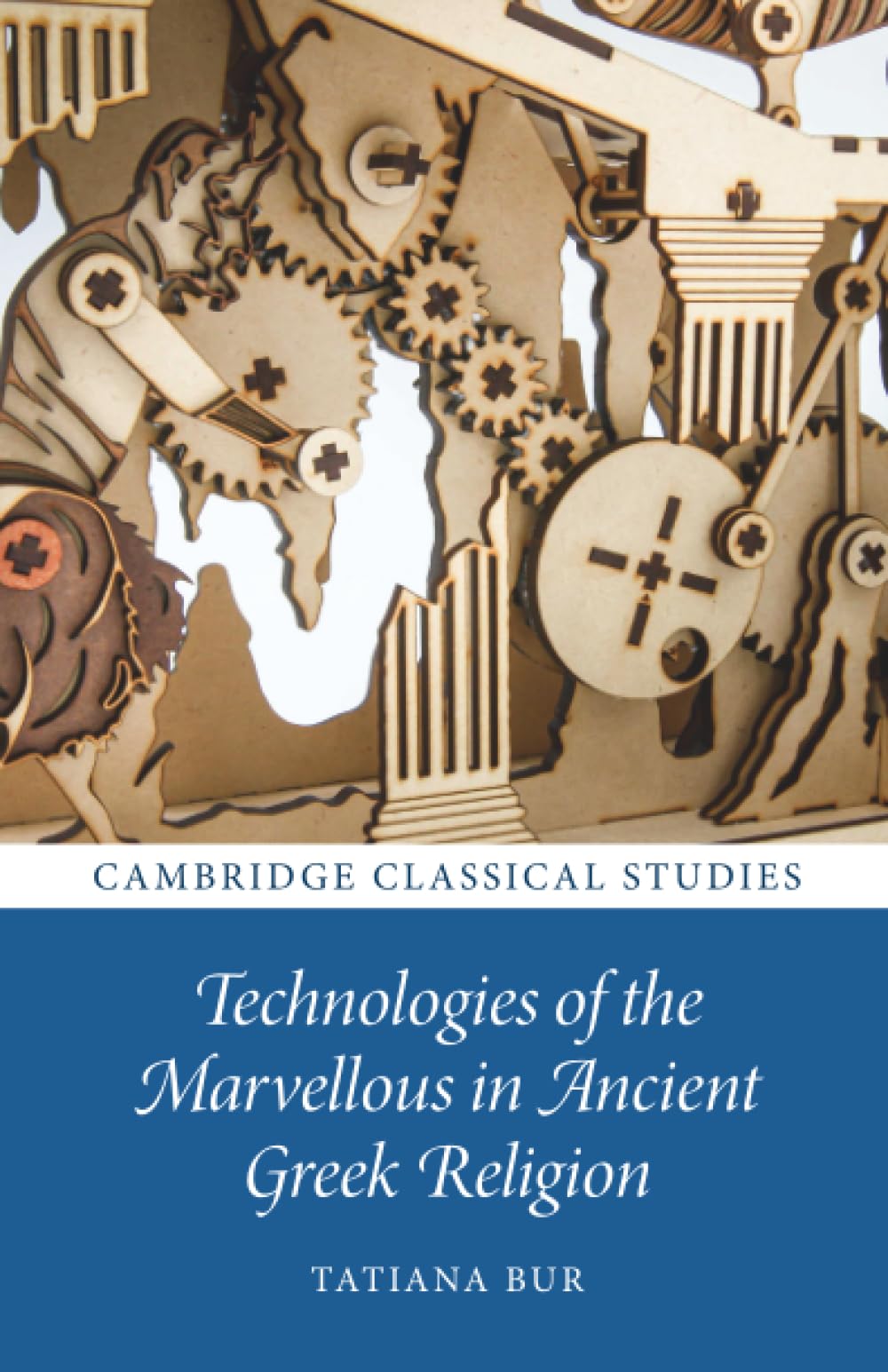 Technologies of the Marvellous in Ancient Greek Religion (Cambridge Classical Studies)