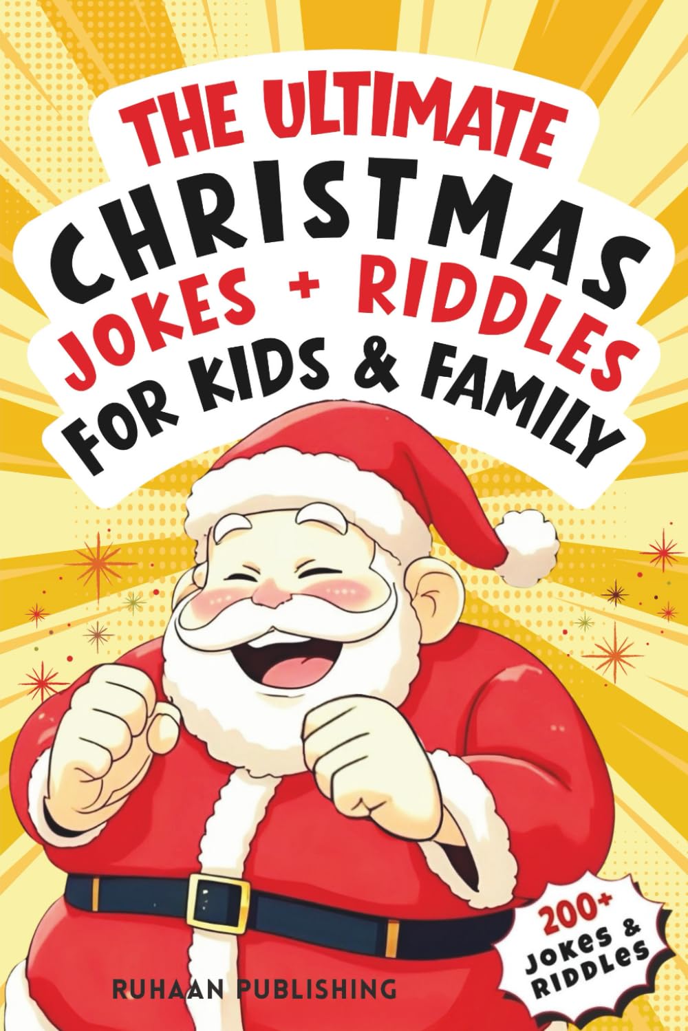 The Ultimate Christmas Jokes + Riddles for Kids & Family: Over 200 Clean, Hilarious, Holiday Puns, Riddles and Knock-Knock Jokes with Fun Illustrations - Perfect Stocking Stuffer!