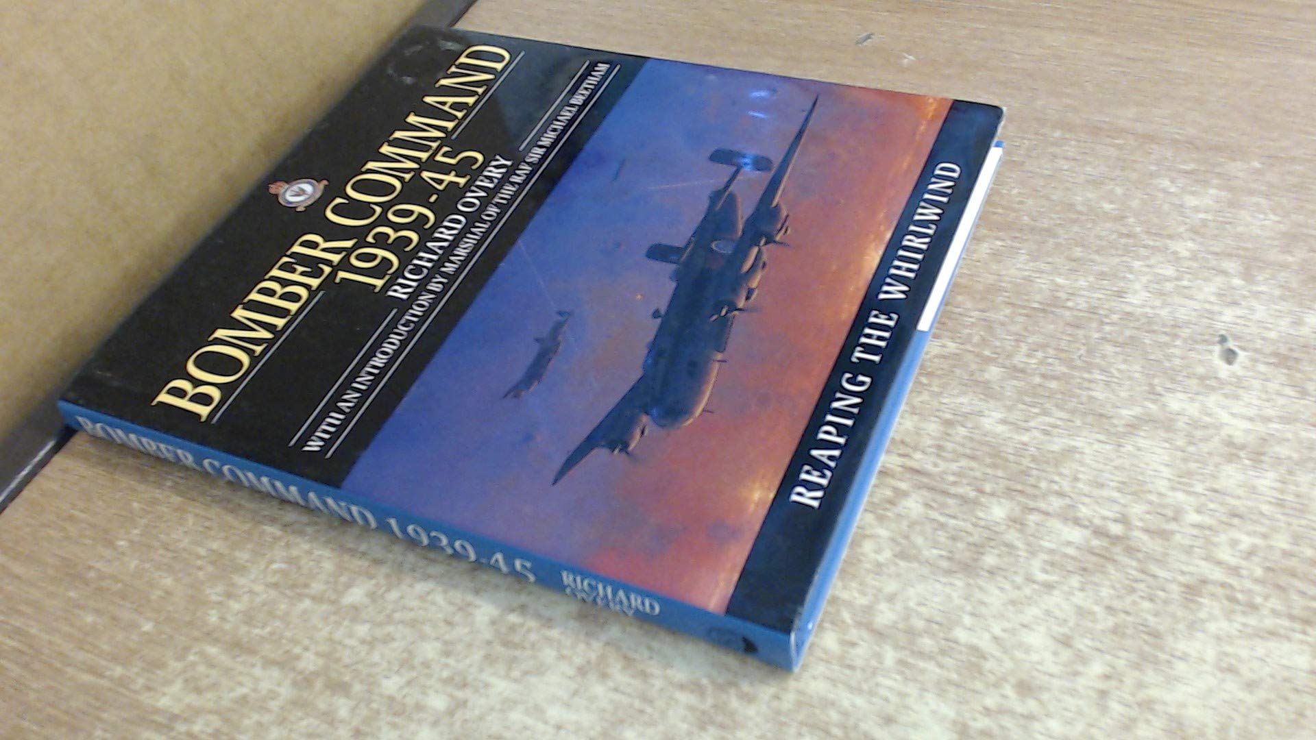 Bomber Command, 1939-1945. Reaping the Whirlwind