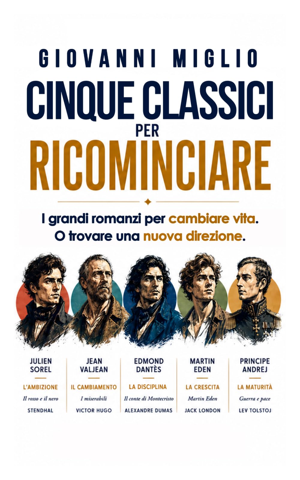 Cinque classici per ricominciare: I grandi romanzi per cambiare vita. O trovare una nuova direzione.