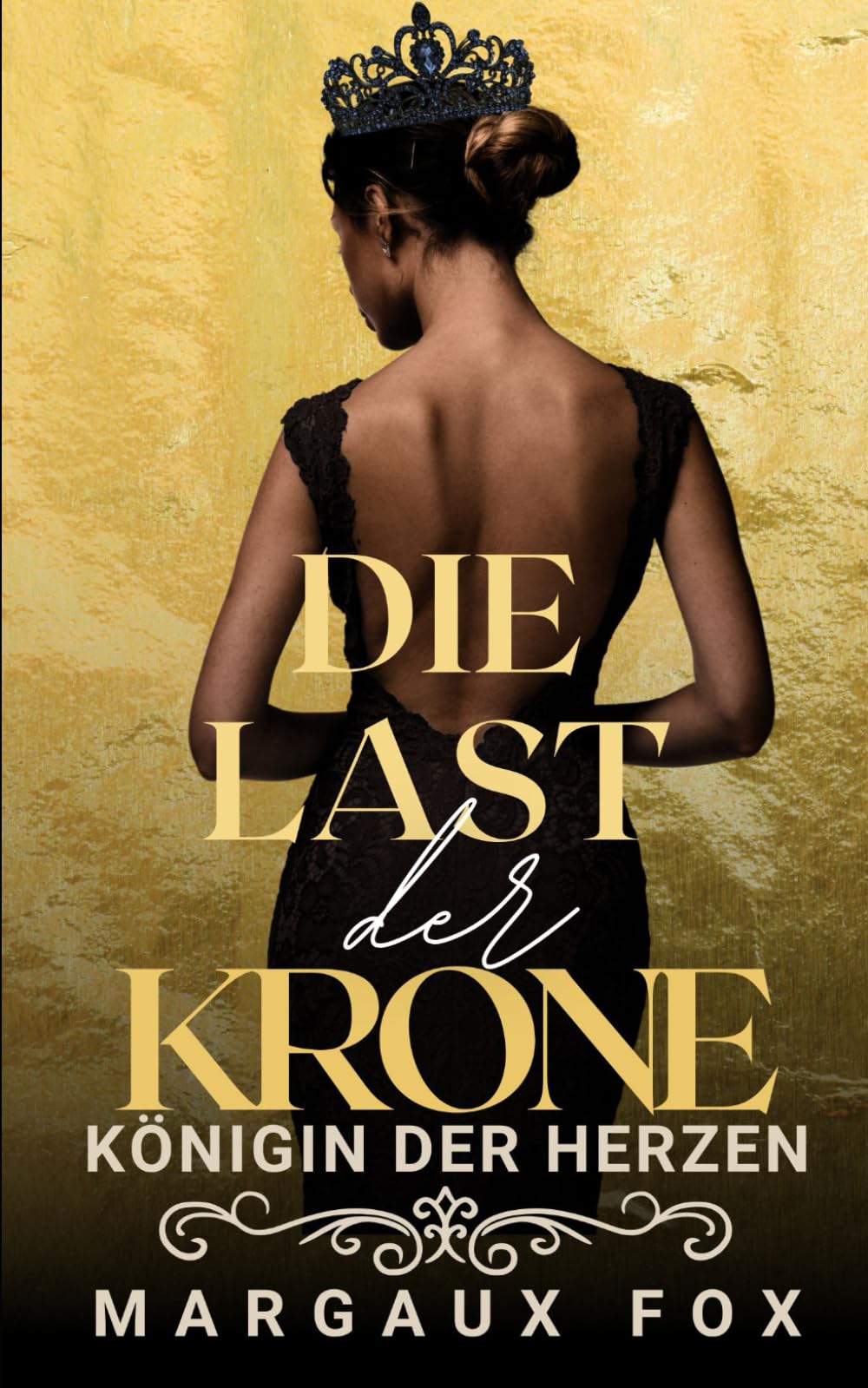 Die Last der Krone: Zerbrochene Herzen, gefährliche Geheimnisse, unzerbrechliche Liebe (Königin der Herzen)