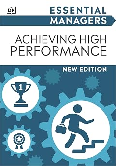 Achieving High Performance DK Essential Managers