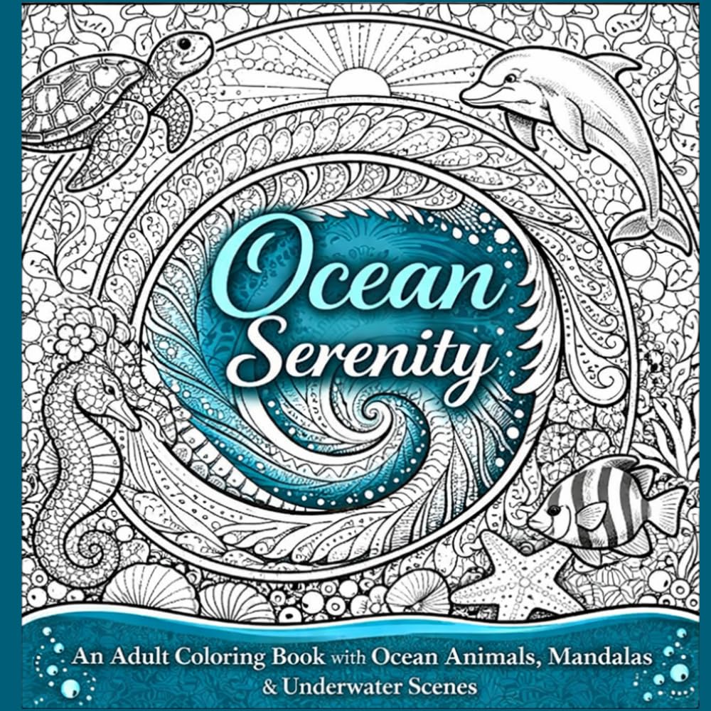 Ocean Serenity: A Relaxing Adult Coloring Book with Ocean Animals, Mandalas & Underwater Scenes for Stress Relief (Animals & Cute)