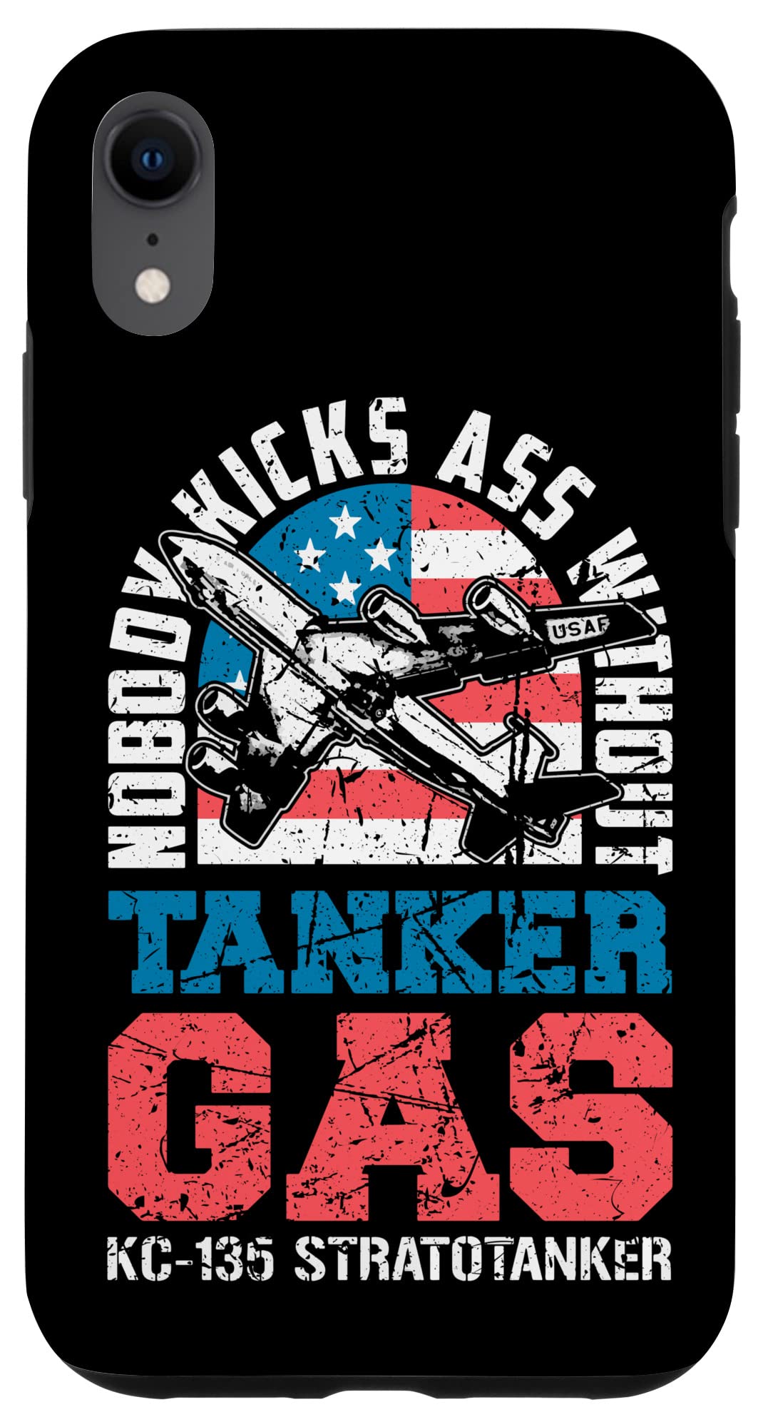 iPhone XR Stratotanker Nobody Kicks Ass Without Tanker Gas Case