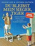 Du bleibst mein Sieger, Tiger: Noch mehr Trost für Alterspubertierende | Die Fortsetzung von »Es ist nur eine Phase, Hase« - noch heftiger, noch lustiger