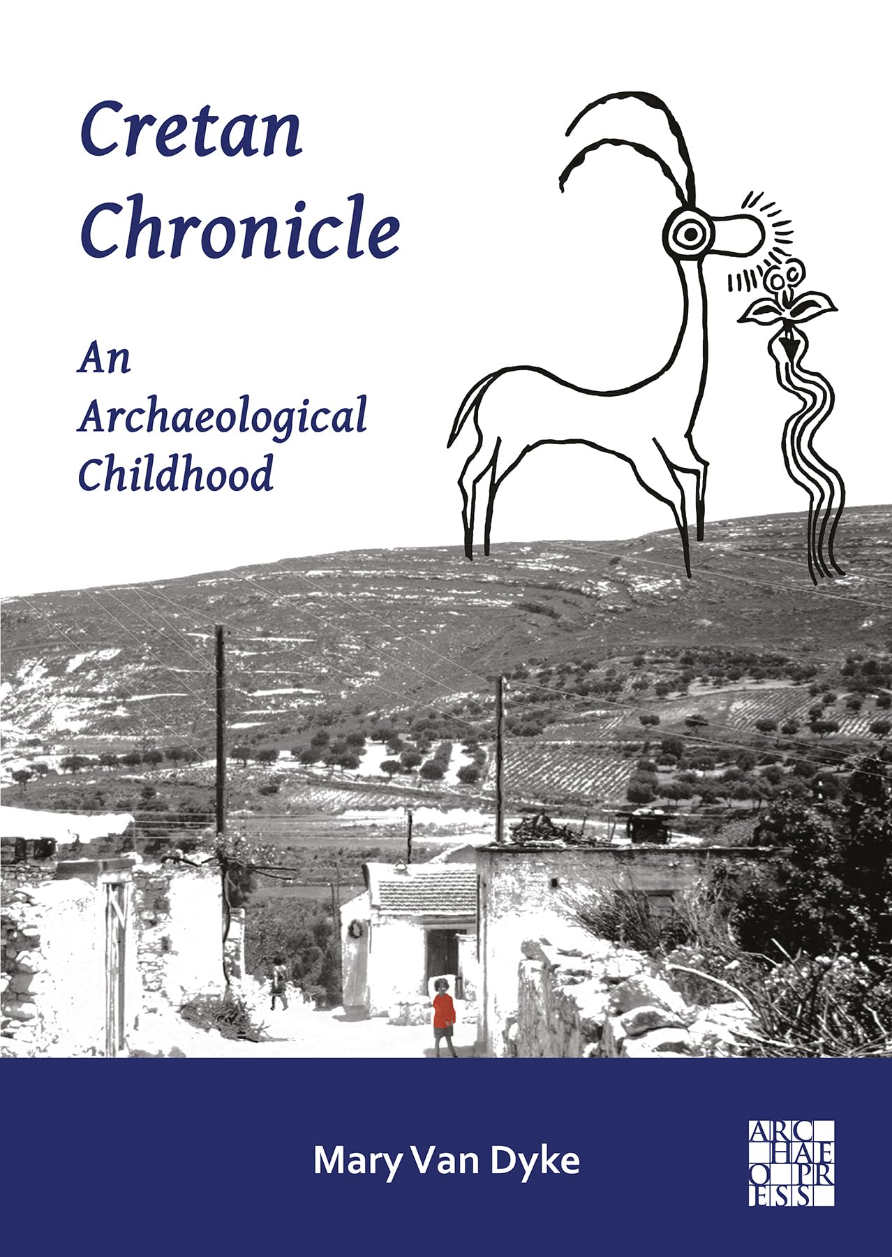 Cretan Chronicle: An Archaeological Childhood