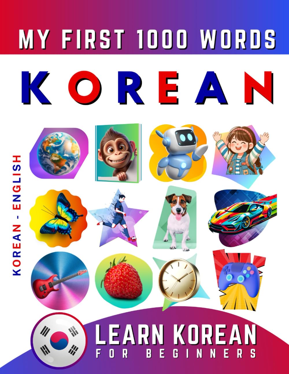 Learn Korean for Beginners, My First 1000 Words: Bilingual Korean - English Language Learning Book for Kids & Adults