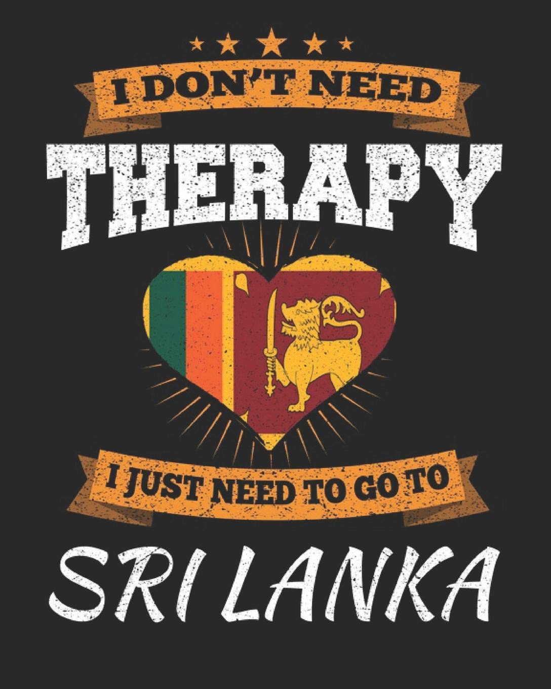Buy I Don't Need Therapy I Just Need To Go To Sri Lanka Sri Lanka