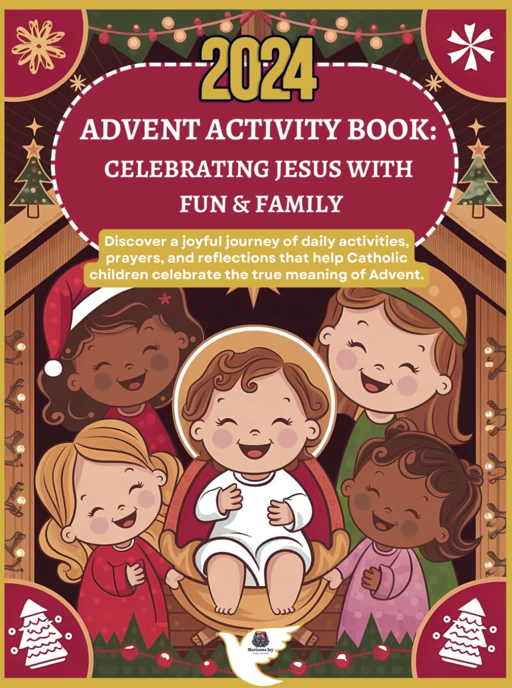 2024 Advent Activity Book: Celebrating Jesus With Fun & Family: Discover a Joyful Journey of Daily Activities, Prayers and Reflections That Help Catholic Children Celebrate The True Meaning of Advent