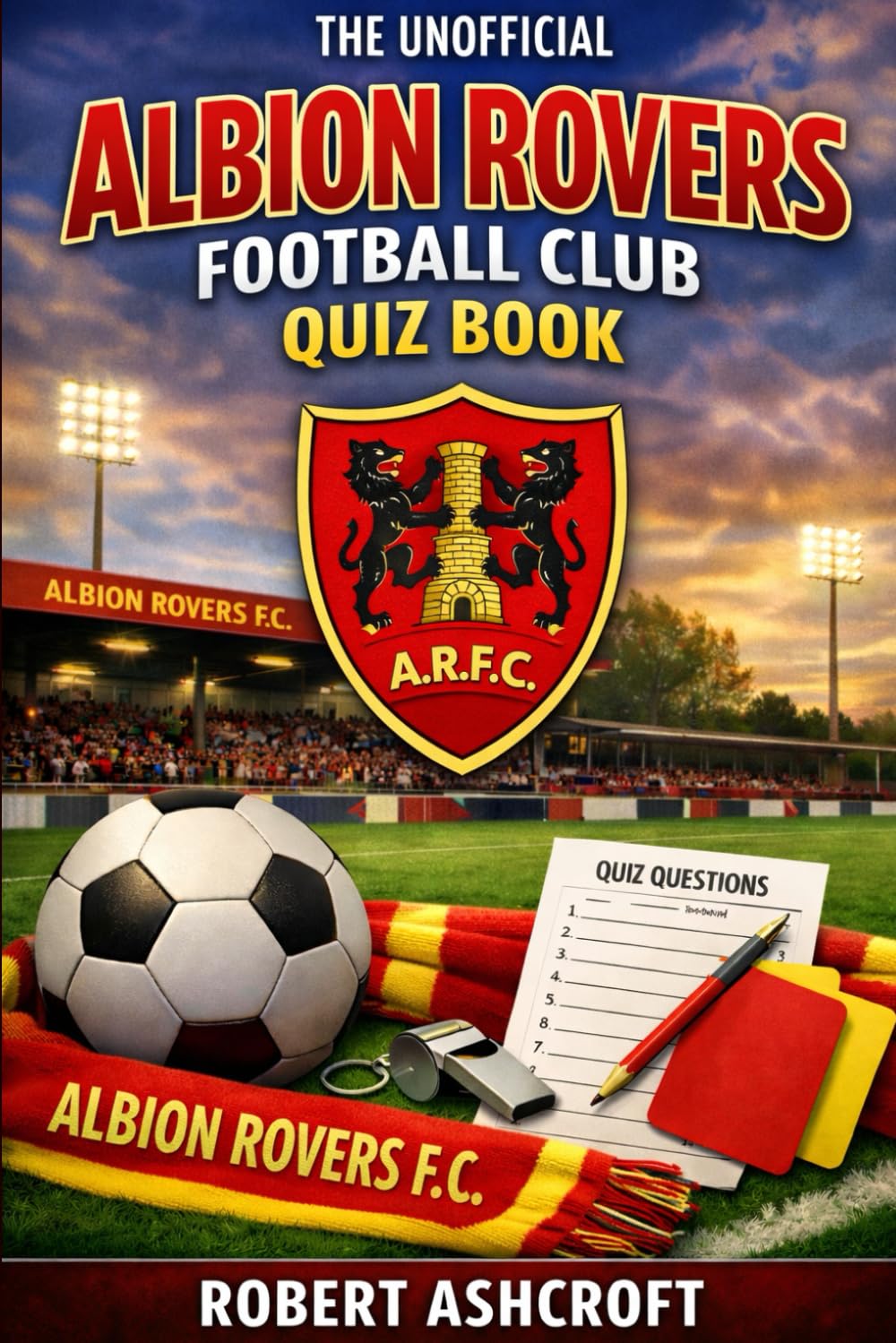 The Unofficial Albion Rovers Football Club Quiz Book