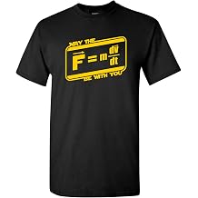 May The F=mdv/dt Be with You - Funny Force Equation Physics Space T Shirt