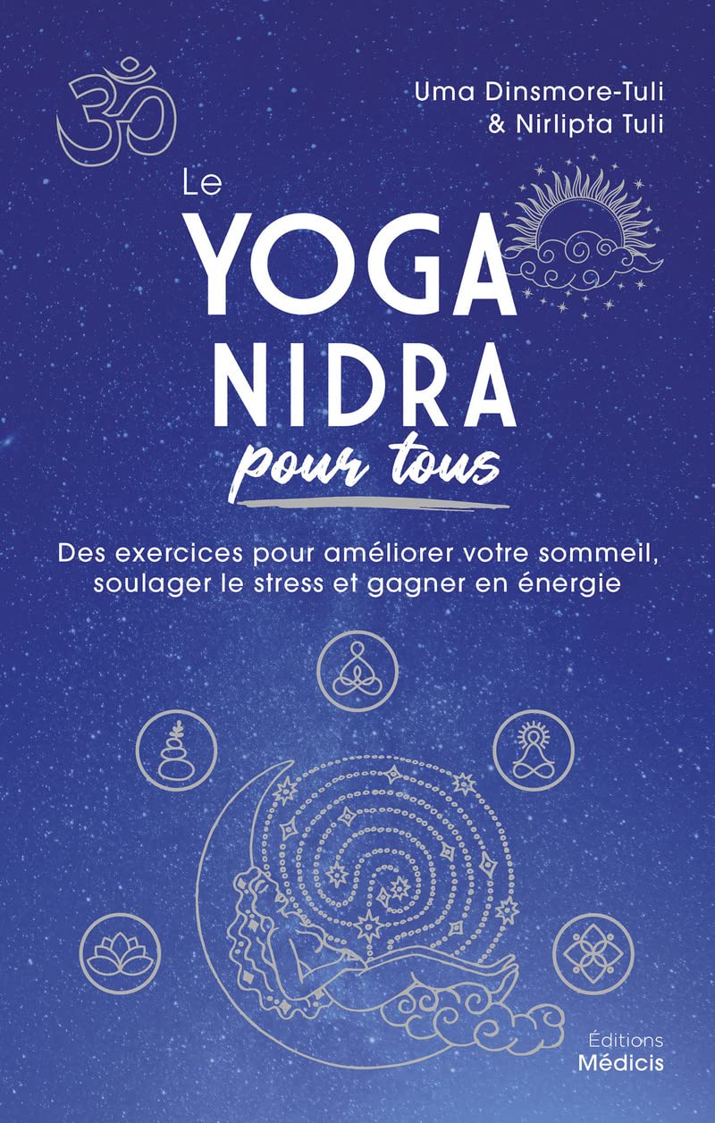 Le Yoga nidra pour tous – Des exercices pour améliorer votre sommeil, soulager le stress et gagner e
