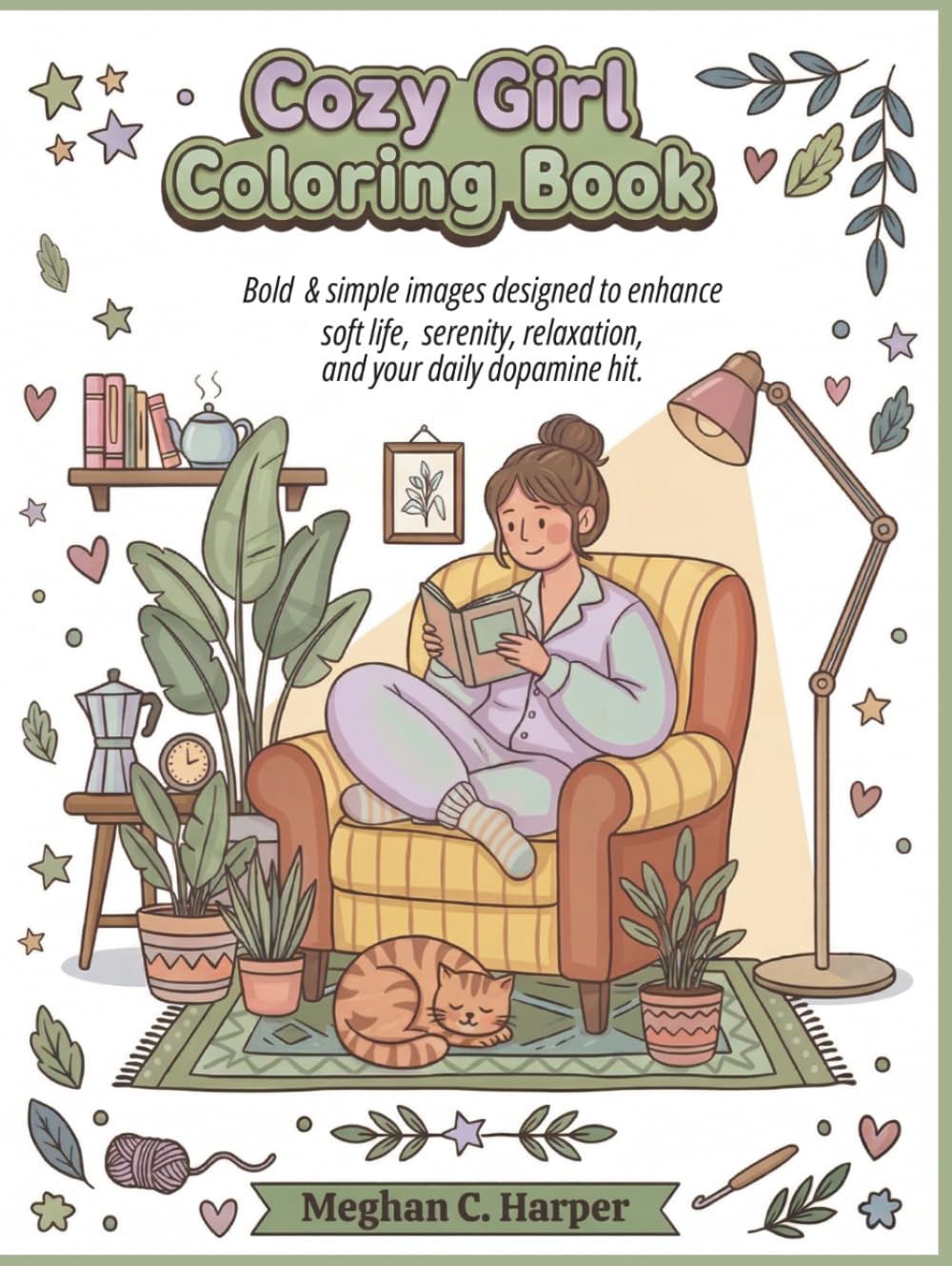 Cozy Girl Coloring Book: Bold & Simple Designs for Relaxation, Soft Life Serenity, Stress Relief and Your Daily Dopamine Hit